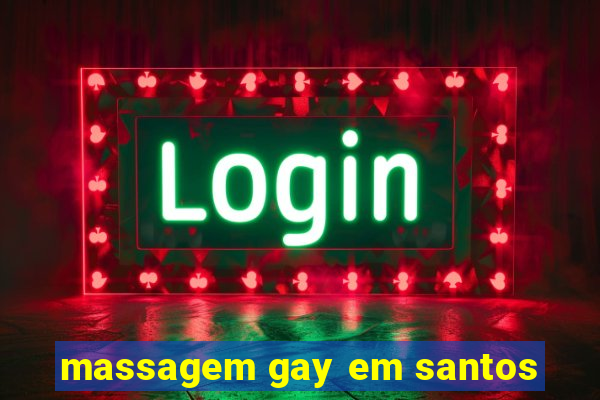 massagem gay em santos